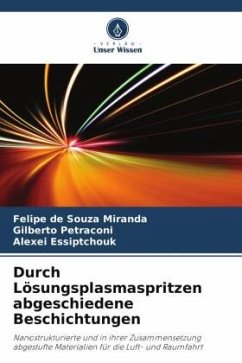 Durch Lösungsplasmaspritzen abgeschiedene Beschichtungen - de Souza Miranda, Felipe;Petraconi, Gilberto;Essiptchouk, Alexei