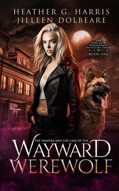 The Vampire and the Case of the Wayward Werewolf - Harris, Heather G.; Dolbeare, Jilleen