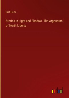 Stories in Light and Shadow. The Argonauts of North Liberty