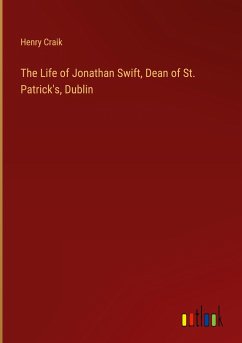 The Life of Jonathan Swift, Dean of St. Patrick's, Dublin