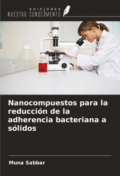 Cover Nanocompuestos para la reducción de la adherencia bacteriana a sólidos