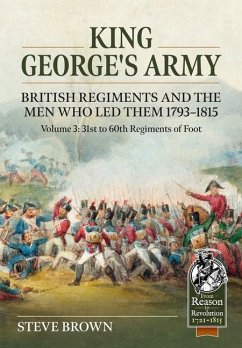 King George's Army, British Regiments and the Men Who Led Them Volume 3 - Brown, Steve