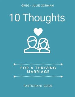 10 Thoughts for a Thriving Marriage - Gorman, Julie; Gorman, Greg