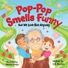 Pop-Pop Smells Funny But We Love Him... - Bild 1
