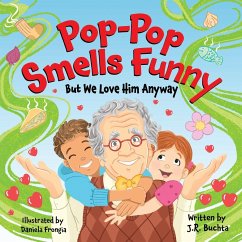 Pop-Pop Smells Funny But We Love Him Anyway - Buchta, John R