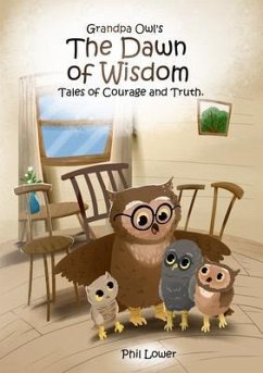 Grandpa Owl's The Dawn of Wisdom (eBook, ePUB) - Lower, Phil
