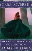 Grim Lovers 3: An Erotic Fairytale Collection (eBook, ePUB) Grim Lovers 3: An Erotic Fairytale Collection (eBook, ePUB)