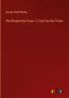 The Reciprocity Craze. A Tract for the Times