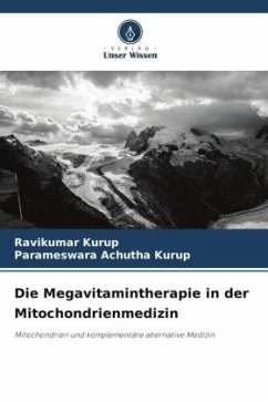 Die Megavitamintherapie in der Mitochondrienmedizin - Kurup, Ravikumar;Achutha Kurup, Parameswara