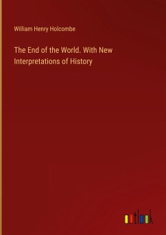 The End of the World. With New Interpretations of History