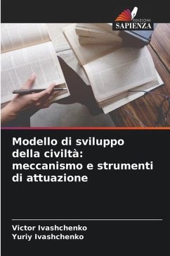 Modello di sviluppo della civiltà: meccanismo e strumenti di attuazione - Ivashchenko, Victor;Ivashchenko, Yuriy