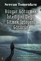 Rüzgar Götürmek Istedigini Degil Gitmek Isteyeni Götürür - Tomrukcu, Sercan