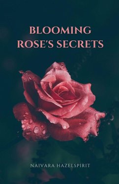 Blooming Rose's Secrets - Hazelspirit, Naivara