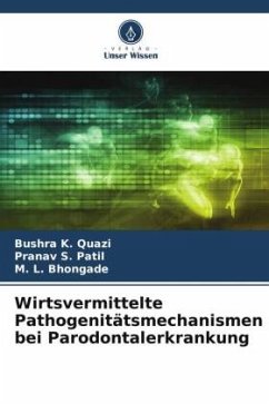 Wirtsvermittelte Pathogenitätsmechanismen bei Parodontalerkrankung - K. Quazi, Bushra;Patil, Pranav S.;Bhongade, M. L.