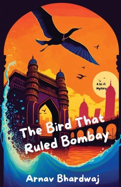 The Bird That Ruled Bombay - Bhardwaj, Arnav