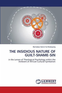 THE INSIDIOUS NATURE OF GUILT-SHAME-SIN - Shabayang, Barnabas Sama' ila