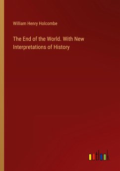 The End of the World. With New Interpretations of History
