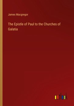 The Epistle of Paul to the Churches of Galatia - Macgregor, James