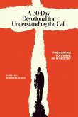 A 30-Day Devotional for Understanding the Call