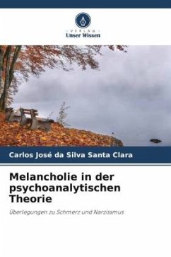 Melancholie in der psychoanalytischen Theorie - da Silva Santa Clara, Carlos José