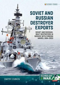 Soviet and Russian-Built Destroyers in Service with Foreign Navies, 1904-2023 - Zubkov, Dmitry