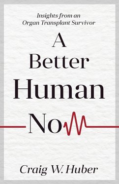 A Better Human Now - Huber, Craig W.