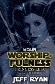 Your Worshipfulness, Princess Leia