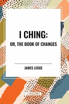 I Ching: Or, the Book of Changes - Legge, James