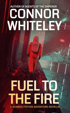 Fuel To The Fire: A Science Fiction Adventure Novella (Agents of The Emperor Science Fiction Stories, #18) (eBook, ePUB) - Whiteley, Connor