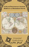 Cultural Resonance: Ancient Beliefs in a Globalized World (eBook, ePUB) Cultural Resonance: Ancient Beliefs in a Globalized World (eBook, ePUB)