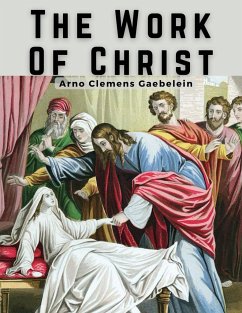 The Work Of Christ - Arno Clemens Gaebelein