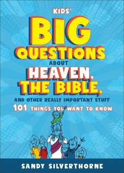 Kids' Big Questions about Heaven, the Bible, and Other Really Important Stuff - Silverthorne, Sandy