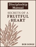 Secrets of a Fruitful Heart Discipleship Manual