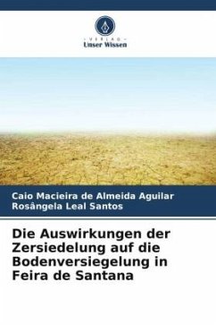 Die Auswirkungen der Zersiedelung auf die Bodenversiegelung in Feira de Santana - Macieira de Almeida Aguilar, Caio;Leal Santos, Rosângela
