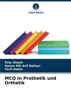MCQ in Prothetik und Orthetik - Ghosh, Poly;Arif Raihan, Hasan MD;Datta, Tarit
