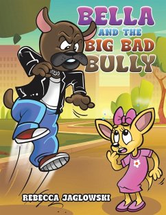 Bella and the Big Bad Bully - Jaglowski, Rebecca