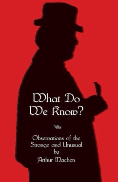 What Do We Know? - Machen, Arthur