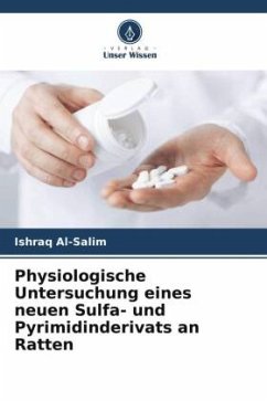 Physiologische Untersuchung eines neuen Sulfa- und Pyrimidinderivats an Ratten - Al-Salim, Ishraq