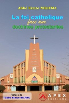 La foi catholique face aux doctrines protestantes - Nikiema, Kizito