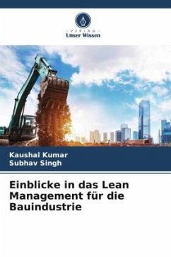 Einblicke in das Lean Management für die Bauindustrie - Kumar, Kaushal;Singh, Subhav