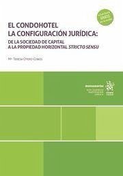 El condohotel la configuración jurídica: de la Sociedad de Capital a la Propiedad Horizontal Stricto Sensu