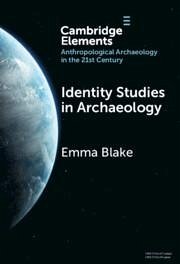 Identity Studies in Archaeology - Blake, Emma