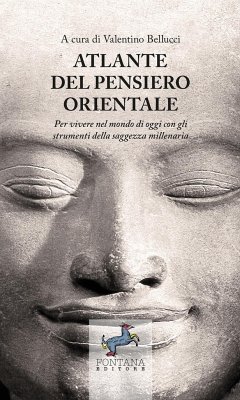 Atlante del pensiero Orientale - Per vivere nel mondo di oggi con gli strumenti della saggezza millenaria - Bellucci, Valentino