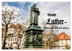 Martin Luther - Stationen seines Lebens (Wandkalender 2025 DIN A3 quer), CALVENDO Monatskalender