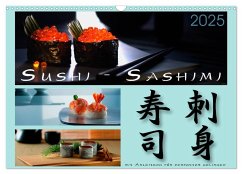 Sushi - Sashimi mit Anleitung für perfektes Gelingen (Wandkalender 2025 DIN A3 quer), CALVENDO Monatskalender - Calvendo;Kloss, Wolf