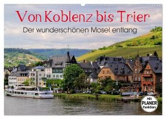 Der wunderschönen Mosel entlang ¿ Von Koblenz bis Trier (Wandkalender 2025 DIN A2 quer), CALVENDO Monatskalender - Calvendo;Klatt, Arno