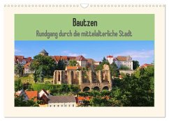 Bautzen - Rundgang durch die mittelalterliche Stadt (Wandkalender 2025 DIN A3 quer), CALVENDO Monatskalender