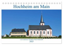 Hochheim am Main vom Frankfurter Taxifahrer Petrus Bodenstaff (Tischkalender 2025 DIN A5 quer), CALVENDO Monatskalender