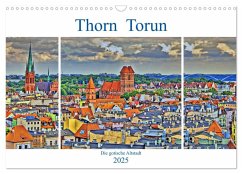 Thorn Torun - Die gotische Altstadt (Wandkalender 2025 DIN A3 quer), CALVENDO Monatskalender