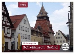 Unterwegs in Schwäbisch Gmünd (Wandkalender 2025 DIN A2 quer), CALVENDO Monatskalender - Calvendo;keller, Angelika